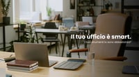Il tuo ufficio è smart. I tuoi strumenti lo sono abbastanza?
